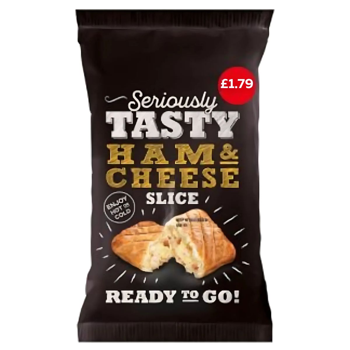 A black packet of Seriously Tasty - Ham Cheese Slice Rolls (150g) displays a sliced pastry image. Ideal for lunch or snacks, it’s marked £1.79. Pack reads "Ready to go!" and “Enjoy hot or cold.” Brand: Seriously Tasty.